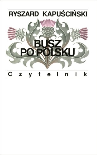 Ryszard Kapuściński, Busz po polsku