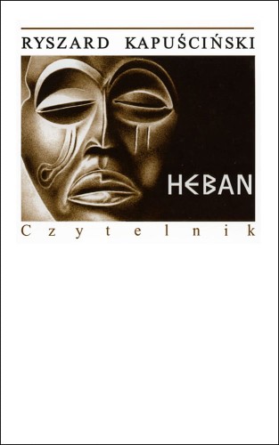 Ryszard Kapuściński, Heban