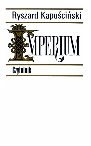 Ryszard Kapuściński, Imperium