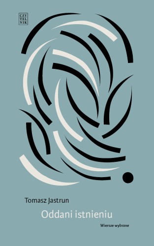 Tomasz Jastrun, Oddani istnieniu