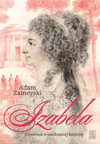 Adam Zamoyski, Izabela. Opowieść o niezłomnej księżnej