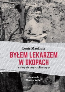 Byłem lekarzem w okopach. 2 sierpnia 1914 - 14 lipca 1919 (OUTLET)