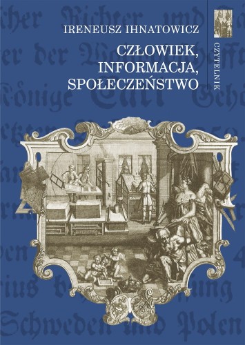 Ireneusz Ihnatowicz, Człowiek, informacja, społeczeństwo